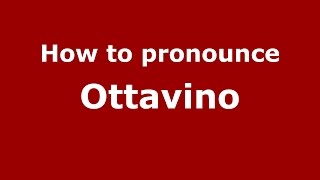 How to pronounce Ottavino