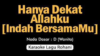 Download lagu HANYA DEKAT ALLAHKU [Indah BersamaMu]❗Karaoke Rohani Nada Wanita mp3