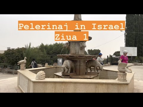 Pelerinaj in Israel - Ziua 1