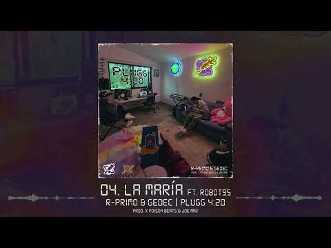 04. R-Primo & Gedec - La María ft Robot95 (EP Plugg 4:20)