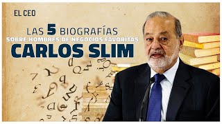 Las 5 biografías sobre hombres de negocios favoritas de Carlos Slim
