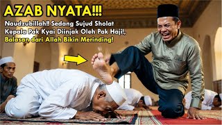 Download lagu Naudzubillah! Sedang Sujud Sholat Kepala Pak Kyai Diinjak Oleh Pak Haji, Azab Allah Bikin Merinding! mp3