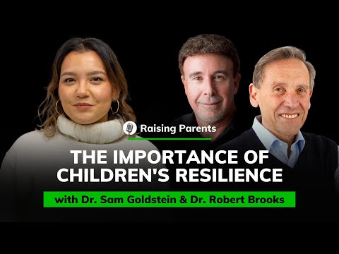 Dr. Sam Goldstein & Dr. Robert Brooks: The Importance of Children’s Resilience | Raising Parents #24