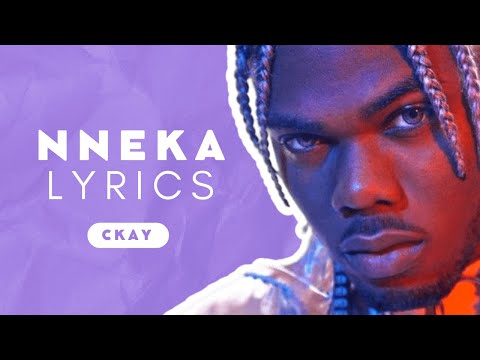 Nneka Lyrics - Ckay, Tekno