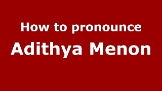 How to pronounce Adithya Menon
