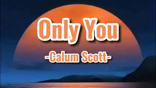 Calum Scott - Only You (Lyrics)