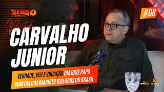 Pastor Carvalho Júnior: Um dos maiores teólogos do Brasil // Talk Back Podcast