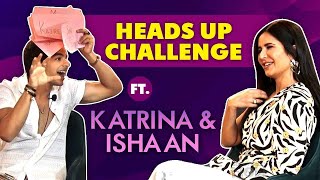 FUNNIEST Heads Up Challenge Ever Ft. Katrina Kaif & Ishaan Khatter | Phone Bhoot | Exclusive video