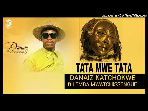 Danaiz Katchokwe - Tata Mwe Tata (feat. Lemba Mwatchissengue) (Sassa Tchokwe Internacional)