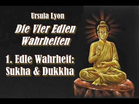 Die Vier Edlen Wahrheiten - 1. Edle Wahrheit: Sukha & Dukkha - Ursula Lyon