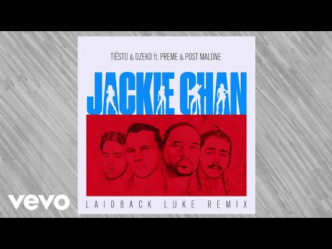 Tiësto, Dzeko - Tiësto & Dzeko ft. Preme, Post Malone Jackie Chan (Laidback Luke Remix)