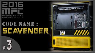 MFC 2016: Case Mod "SCAVENGER" vid 3
