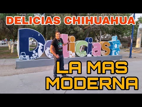 La Ciudad de DELICIAS la 4TA Más Poblada de CHIHUAHUA 🇲🇽