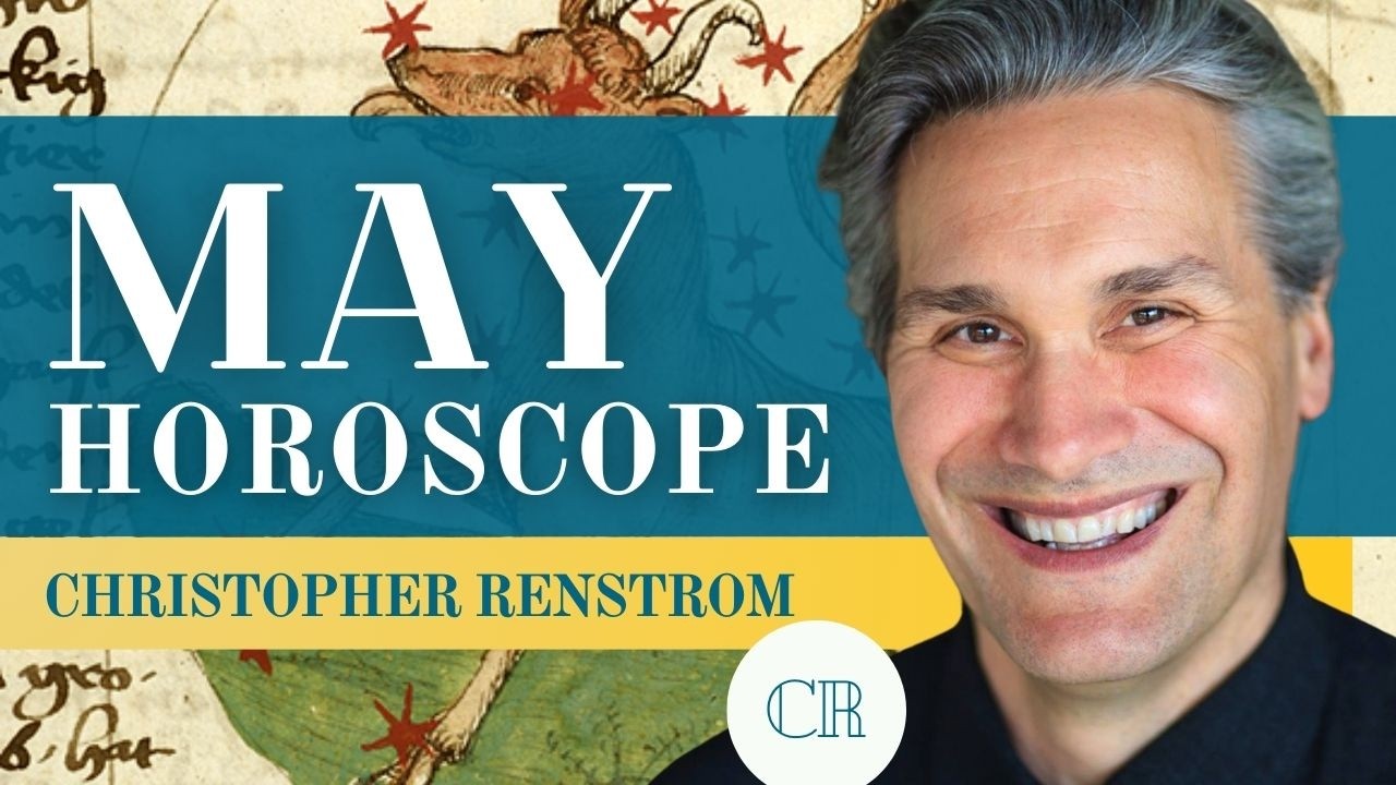 The Most Powerful Transits of May 2025 - Astrology Predictions by Christopher Renstrom