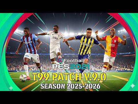 EFootball PES 2021 | T99 PATCH V9.0 / 2025/26 SEASON