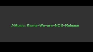 【MV】Kisma－We-areーNCSーRelease