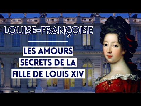 Louise-Françoise, les amours secrets de la fille de Louis XIV