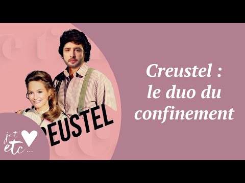 Creustel : le duo du confinement - Je t'aime etc S03