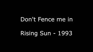 Don&#39;t Fence me In - Rising Sun  - 1993