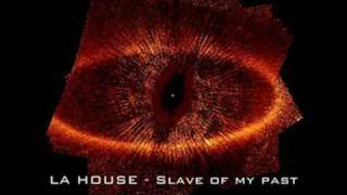 La House - Slave of my past