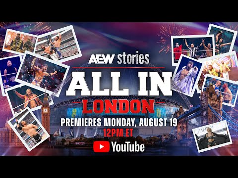 Watch: AEW: All In London 2023 Mini-Doc | 8/19/24, AEW Stories