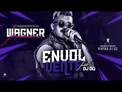 Wagner Pressão - Envolvente ( Feat - DJ DG ) - MÚSICA NOVA 2018
