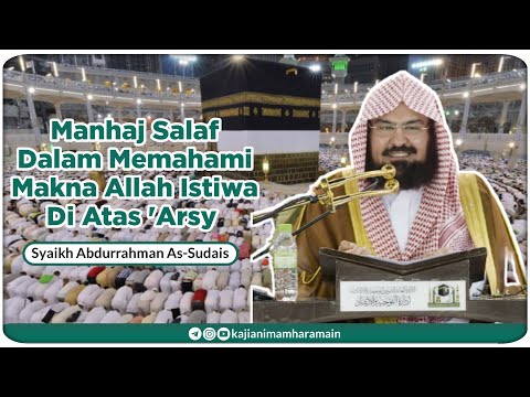 Manhaj Salaf Dalam Memahami Makna Allah Istiwa Di Atas 'Arsy - Syaikh Abdurrahman As-Sudais