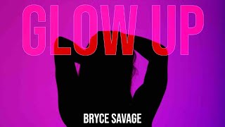Bryce Savage - Glow Up