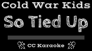 Cold War Kids • So Tied Up (CC) [Karaoke Instrumental Lyrics]