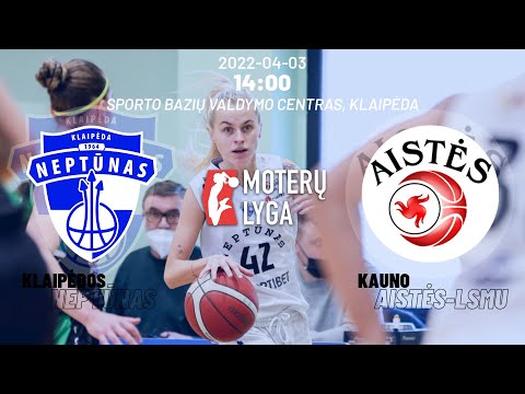 Moterų lyga: Klaipėdos „Neptūnas“ – Kauno „Aistės-LSMU“