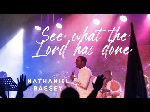 SEE WHAT THE LORD HAS DONE - NATHANIEL BASSEY 