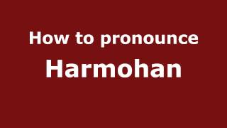 How to pronounce Harmohan