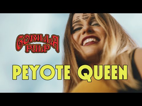 GORILLA PULP - Peyote Queen | OFFICIAL VIDEOCLIP