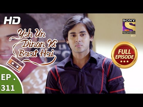 Yeh Un Dinon Ki Baat Hai - Ep 311 - Full Episode - 29th November, 2018