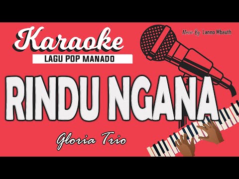 Karaoke Pop Manado -  RINDU NGANA - Gloria Trio // Music By Lanno Mbauth