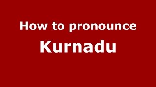 How to pronounce Kurnadu