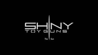 Shiny Toy Guns - The Sun (OFFICIAL 2011 RELEASE)