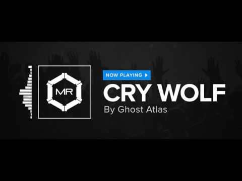 Ghost Atlas - Cry Wolf [HD]