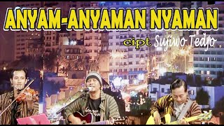 Download lagu ANYAM - ANYAMAN NYAMAN - SUJIWO TEDJO mp3