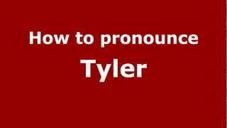 How to pronounce Tyler