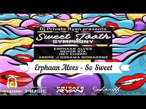 Sweet Tooth Symphony Riddim - Soca 2021 - Erphaan Alves - So Sweet | Mixed by DJ Gizzy