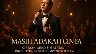 Download lagu MASIH ADAKAH CINTA - MUCHSIN ALATAS | ORCHESTRA COVER EMOSIONAL & MEGAH | SYMPHONY NUSANTARA mp3 Download lagu MASIH ADAKAH CINTA - MUCHSIN ALATAS | ORCHESTRA COVER EMOSIONAL & MEGAH | SYMPHONY NUSANTARA mp3