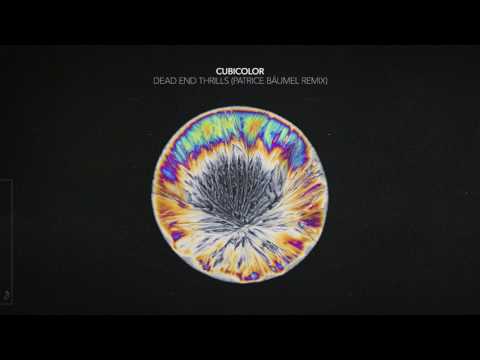 Cubicolor   Dead End Thrills Patrice Bäumel Remix
