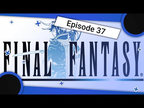 WHERE Do I GO?! ~ Final Fantasy 1 Playthrough: Episode 37