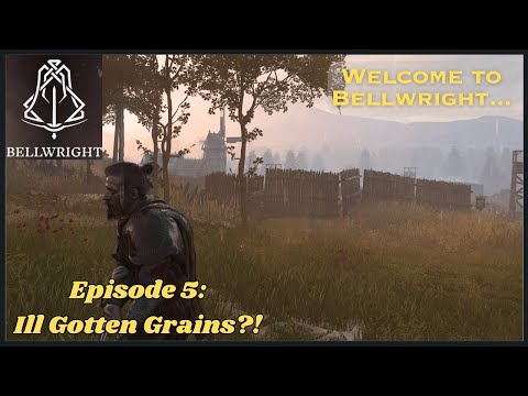 Ill Gotten Grains... | Bellwright Gameplay: Episode 5 | Medieval Survival Crafting, Management