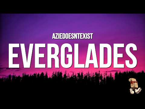 AZIEDOESNTEXIST - Everglades (Lyrics)