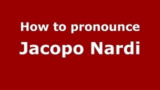 How to pronounce Jacopo Nardi