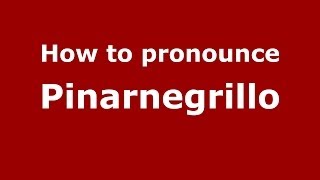 How to pronounce Pinarnegrillo