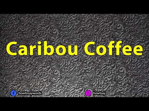 How To Pronounce Caribou Coffee