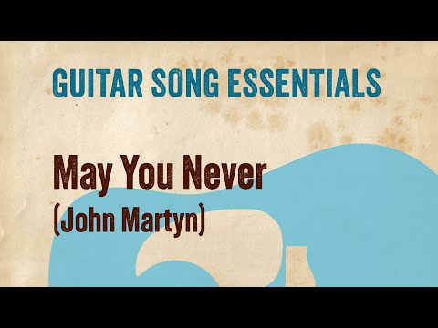 May You Never (John Martyn)—Complete Guitar Lesson
